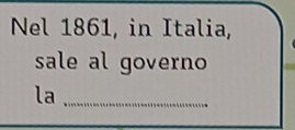 Nel 1861, in Italia, 
sale al governo 
la_