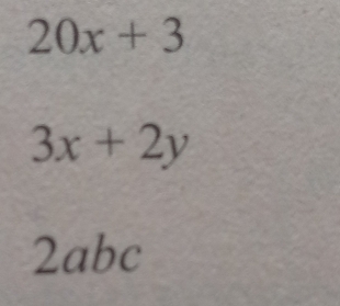 20x+3
3x+2y
2abc