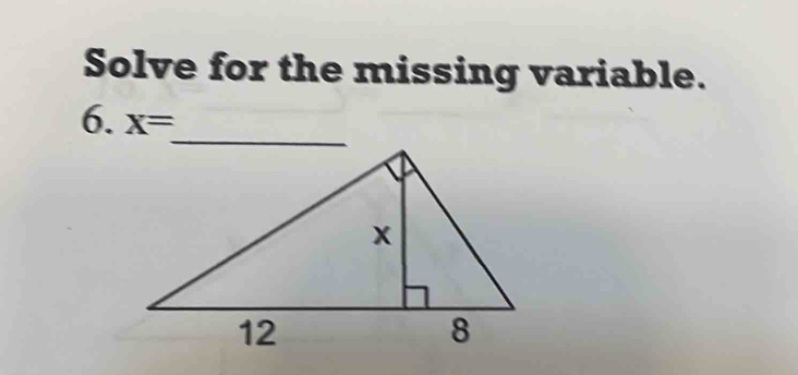 Solve for the missing variable. 
6. x=