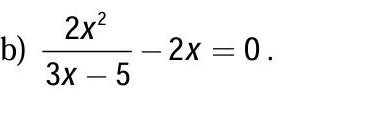  2x^2/3x-5 -2x=0.