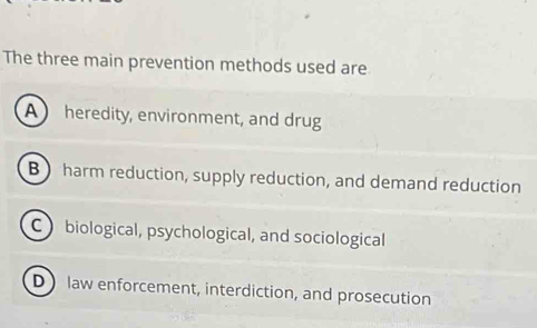 Solved: The three main prevention methods used are A heredity ...