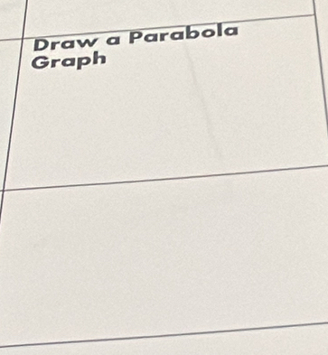 Draw a Parabola 
Graph