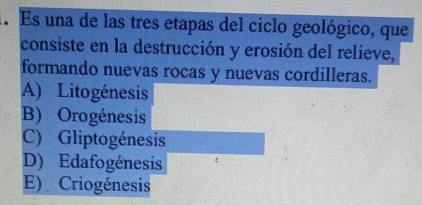 Resuelto:Es una de las tres etapas del ciclo geológico, que consiste en ...