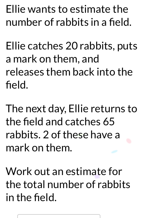 Solved: Ellie wants to estimate the number of rabbits in a field. Ellie ...