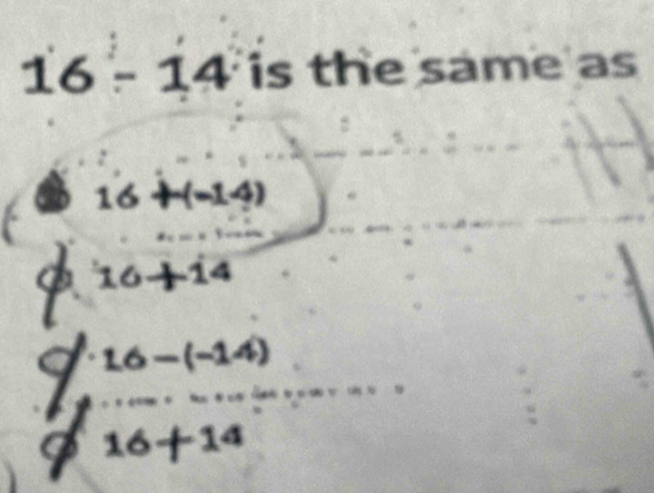 16-14 is the same as
16+(-14)

16 - (-14)