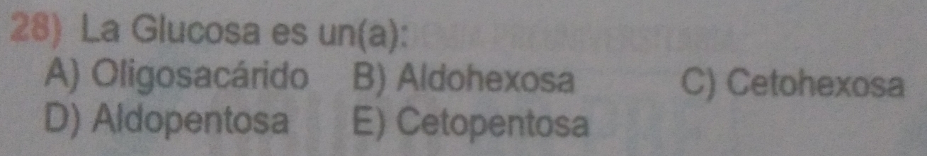 Resuelto:La Glucosa es un(a): A) Oligosacárido B) Aldohexosa C ...