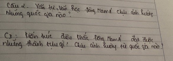 caud. Yan fu, van hosng Nama Chuin ainh Puichs 
nuing quóic gia nào? 
(3: kién duie diēu thái Bóng Namà dat dud 
nluing thanh +uu gì? Chiu anb Buòng tà quóe giù nào?