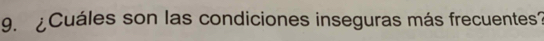 ¿Cuáles son las condiciones inseguras más frecuentes?