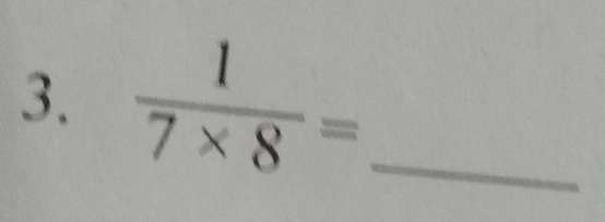  1/7* 8 = _