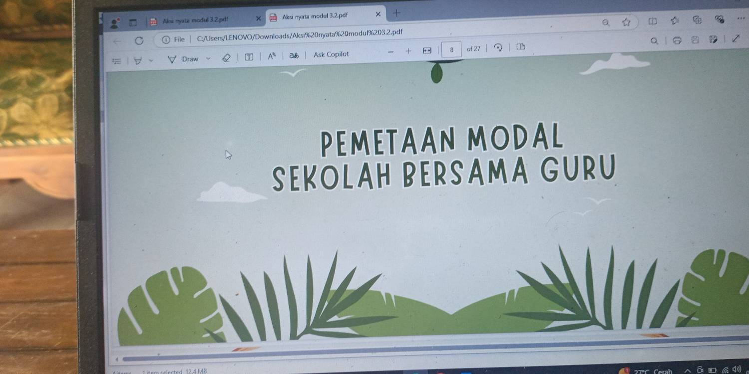 Aksi nyata modul 3.2.pdf × Aksi nyata modul 3.2.pdf × + 
File C:/Users/LENOVO/Downloads/Aksi%20nyata%20modul%203.2.pdf 
Draw T A aあ Ask Copilot 8 of 27 。  
PEMETAAN MODAL 
SEKOLAH BERSAMA GURU