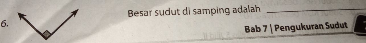 Besar sudut di samping adalah_ 
6. 
Bab 7 | Pengukuran Sudut
