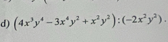 (4x^3y^4-3x^4y^2+x^2y^2):(-2x^2y^2).