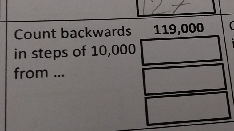 Count backwards 119,000
in steps of 10,000
from ...