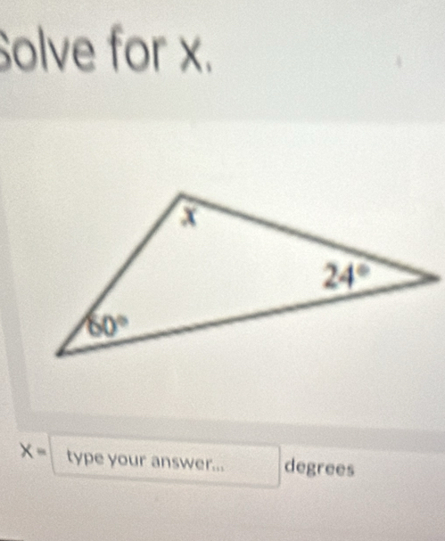 Solve for x.
X= type your answer... degrees