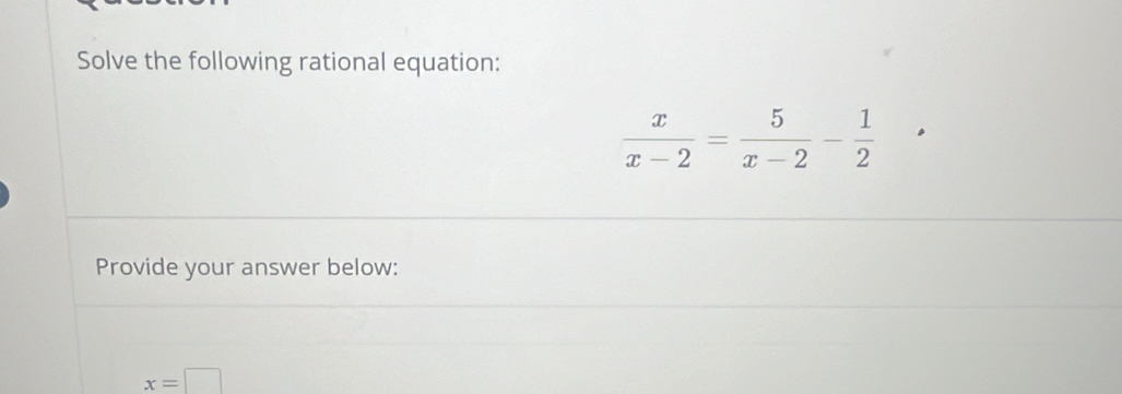 Solve the following rational equation:
Provide your answer below:
x=□