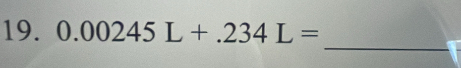 0.00245L+.234L=
_