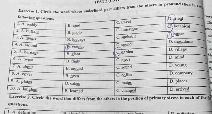 TEST 3 (UN 
Exercise 1. Circle the word whose underlined part differs from the others in pronunciation in ead 
erc 
The 
ote 
co 
In 
ra 
Sh 
c 
W 

iffers from the others in the f 
questions. 
1. A. definition 
n