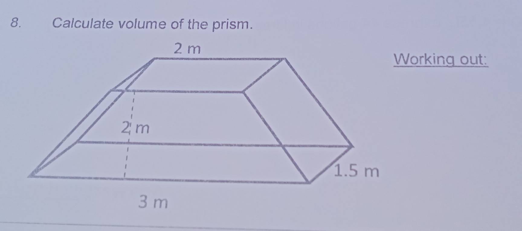 Calculate volume of the prism. 
Working out: