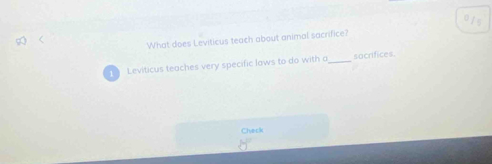 What does Leviticus teach about animal sacrifice? 
1 Leviticus teaches very specific laws to do with a_ sacrifices. 
Check