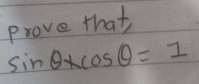 Prove that
sin θ xcos θ =1