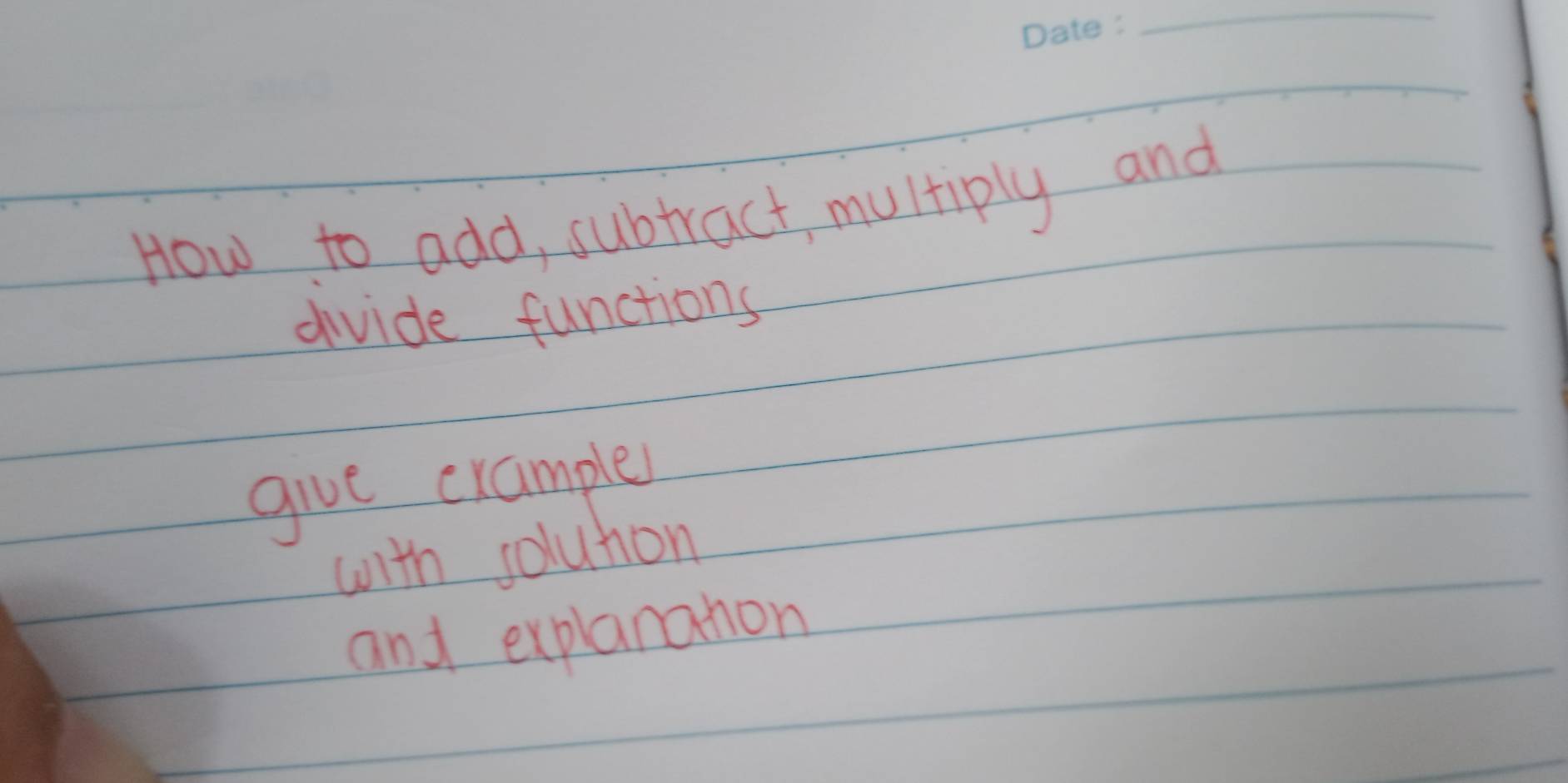 How to add, subtract, multiply and 
divide functions 
give crampler 
with soluton 
and explanahon