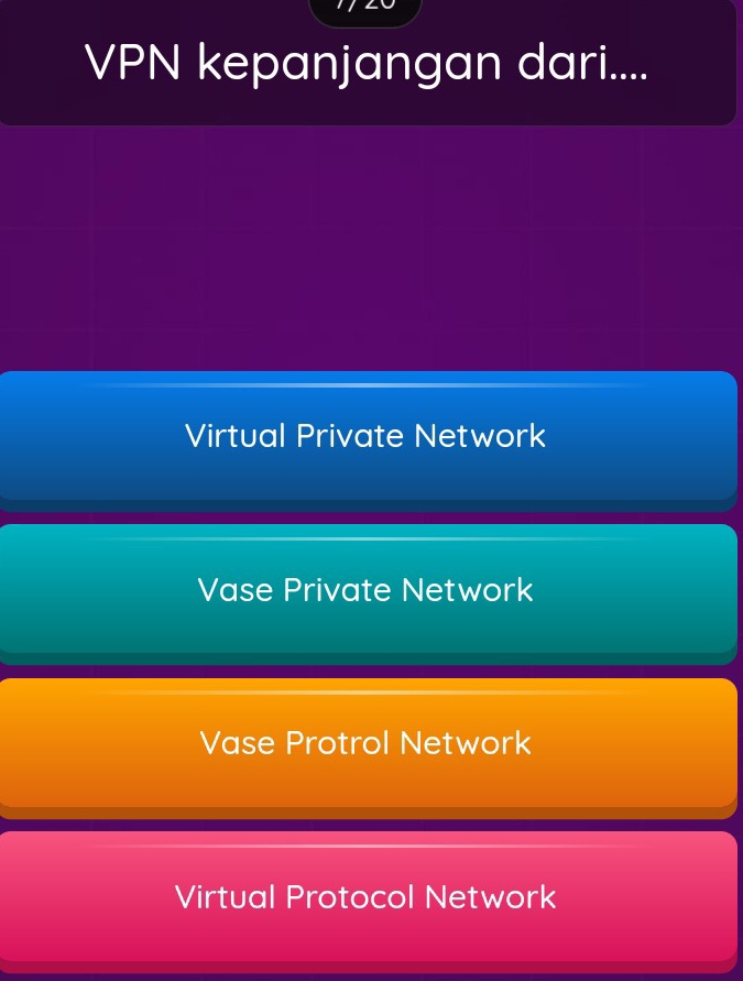 VPN kepanjangan dari....
Virtual Private Network
Vase Private Network
Vase Protrol Network
Virtual Protocol Network