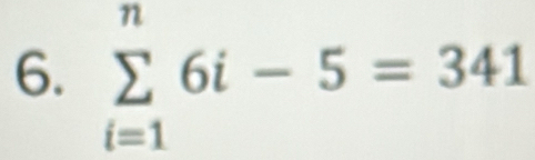 sumlimits _(i=1)^n6i-5=341