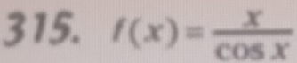 f(x)= x/cos x 