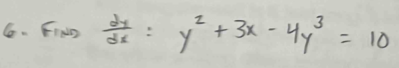 Finm dy/dx :y^2+3x-4y^3=10