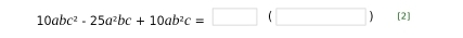10abc^2-25a^2bc+10ab^2c=□ (□ ) [2]