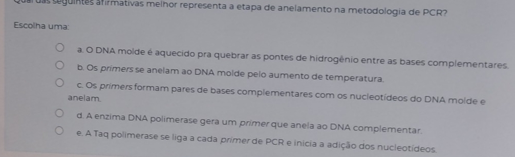 Resolvido:das seguintes afirmativas melhor representa a etapa de ...
