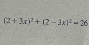 (2+3x)^2+(2-3x)^2=26