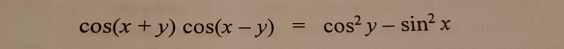 cos (x+y)cos (x-y)=cos^2y-sin^2x