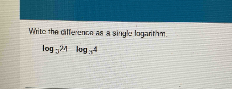 Write the difference as a single logarithm.
log _324-log _34