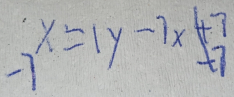 7x=y=1y-7x+7 
t7