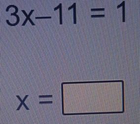 3x-11=1
x=□