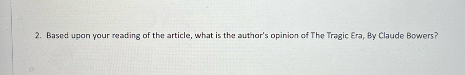 Based upon your reading of the article, what is the author's opinion of The Tragic Era, By Claude Bowers?