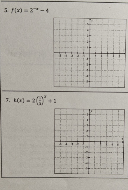 f(x)=2^(-x)-4
7. h(x)=2( 1/3 )^x+1