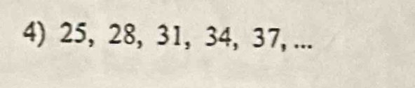 25, 28, 31, 34, 37, ...