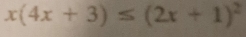 x(4x+3)≤ (2x+1)^2