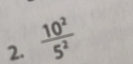  10^2/5^2 