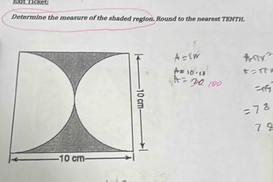 Exit Ticket: 
Determine the measure of the shaded region. Round to the nearest TENTH.