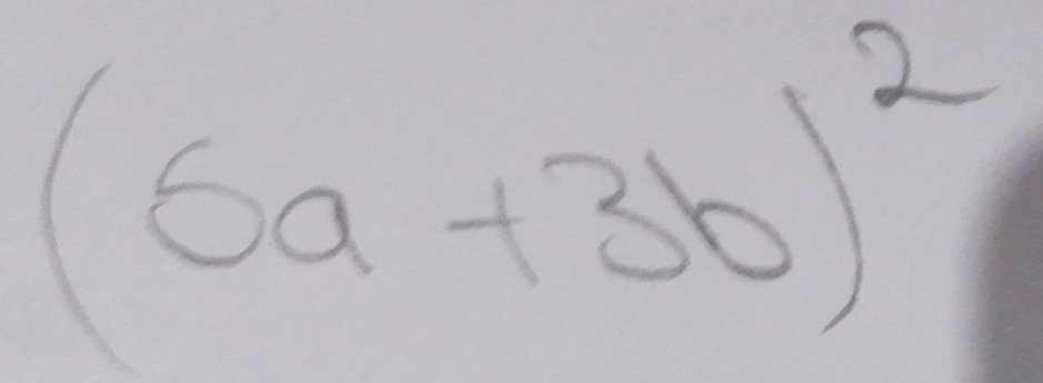 (6a+3b)^2