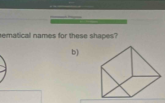 hematical names for these shapes? 
b)