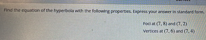 Find the equation of the hyperbola with the following properties. Express your answer in standard form. 
Foci at (7,8) and (7,2)
Vertices at (7,6) and (7,4)