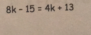 8k-15=4k+13