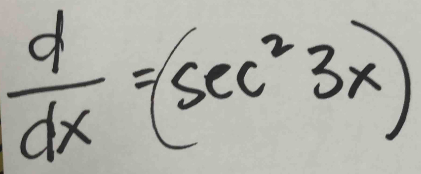  d/dx =(sec^23x)