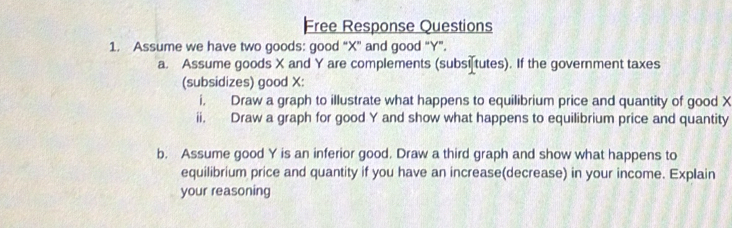 Solved: Free Response Questions 1. Assume we have two goods: good “ X ...