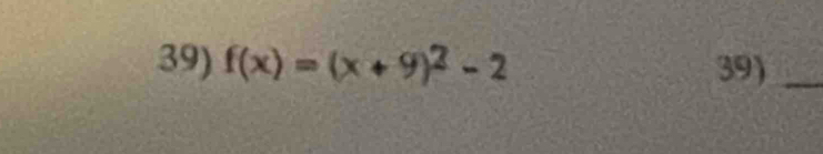 f(x)=(x+9)^2-2 39)_