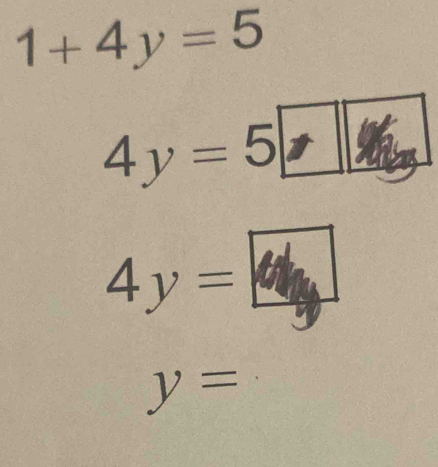 1+4y=5
4y=5|
4y=4
y=